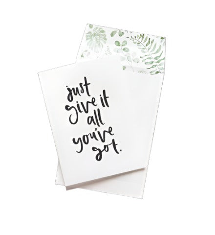 Greeting Card - Just Give It All You've Got