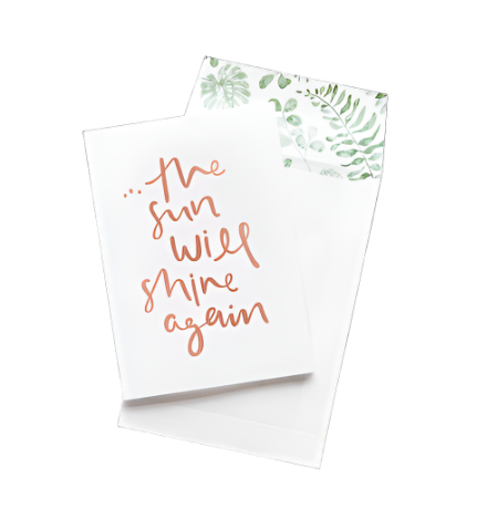 Greeting Card - The Sun Will Shine Again